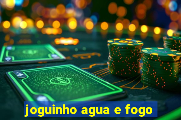 joguinho agua e fogo